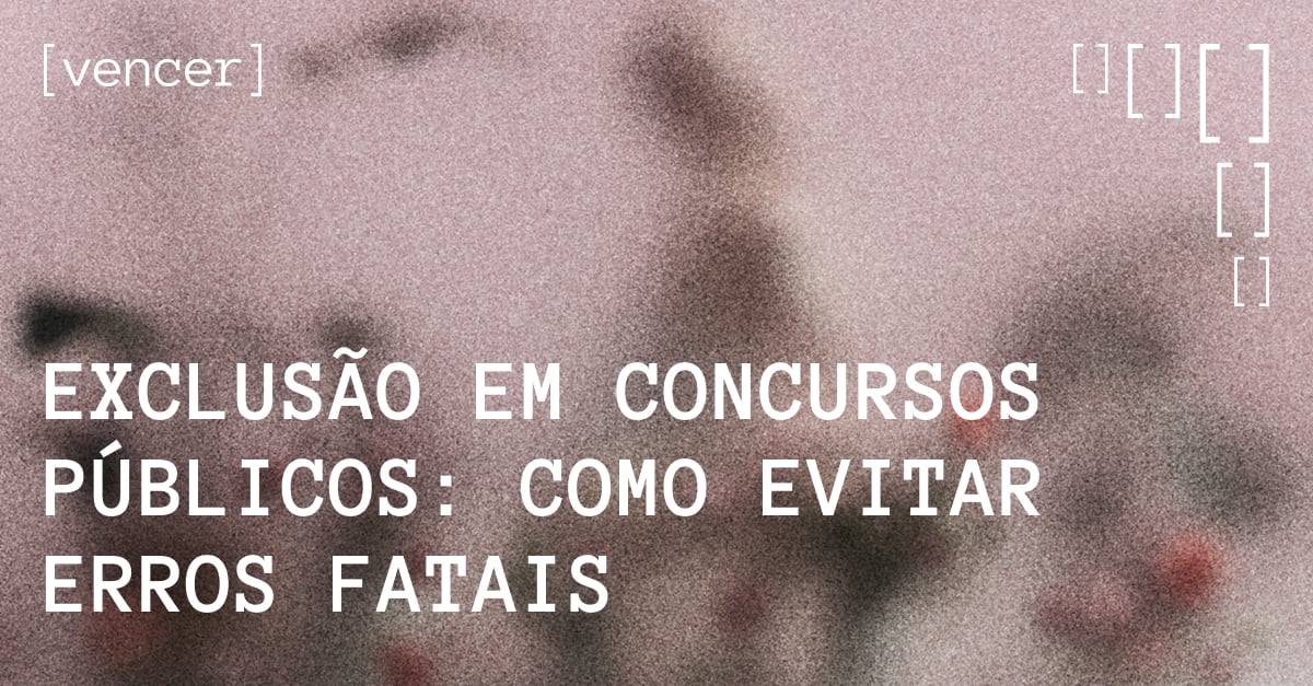 Estratégias para evitar exclusão em concursos públicos
